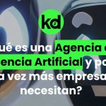¿Qué es una Agencia de Inteligencia Artificial y por qué cada vez más empresas la necesitan?