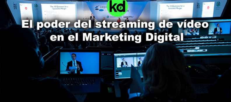 Estratégias Streaming de Video en el Marketing Digital